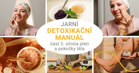 Jarní detoxikační manuál - očista pleti a pokožky těla